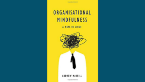 How To Bring Mindfulness Into Your Organisation